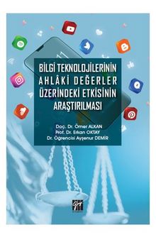 Bilgi Teknolojilerinin Ahlaki Değerler Üzerindeki Etkisinin Araştırılması - Prof.Dr. Ertan Oktay