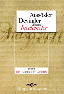 Atasözleri ve Deyimler Üzerine İncelemeler - Dr. Mücahit Akkuş
