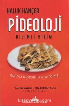 Pideoloji - Dilimli Bilim & Ereğli Pidesinin Anotomisi - Haluk Hançer