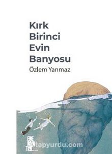 Kırk Birinci Evin Banyosu - Özlem Yanmaz