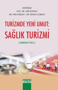 Turizmde Yeni Umut: Sağlık Turizmi: Cilt 1
