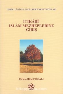 İtikadi İslam Mezheplerine Giriş - Prof. Dr. Ethem Ruhi Fığlalı
