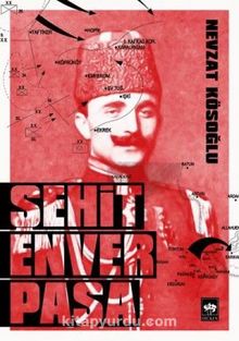 Şehit Enver Paşa - Nevzat Kösoğlu