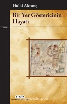 Bir Yer Göstericinin Hayatı - Hulki Aktunç