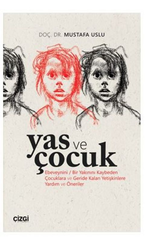 Yas Ve Cocuk Ebeveynini Bir Yakinini Kaybeden Cocuklara Ve Geride Kalan Yetiskinlere Yardim Ve Oneriler Mustafa Uslu Kitapyurdu Com