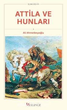 Attila ve Hunları - Ali Ahmetbeyoğlu