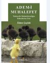 Adem-i Muhaleffet / T&uuml;rkiye'de Muhalefetsizliğin K&ouml;kenlerine Dair