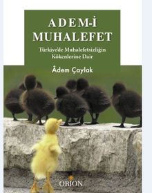 Adem-i Muhaleffet / Türkiye'de Muhalefetsizliğin Kökenlerine Dair