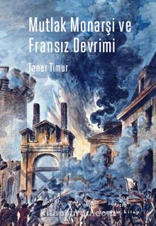 Mutlak Monarşi ve Fransız Devrimi - Taner Timur
