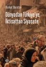 Dünyadan Türkiye'ye, İktisattan Siyasete
