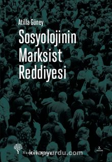 Sosyolojinin Marksist Reddiyesi - Atilla Güney