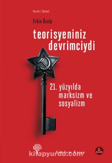 Teorisyeniniz Devrimciydi & 21. Yüzyılda Marksizm ve Sosyalizm - Erkin Özalp