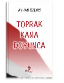 Toprak Kana Doyunca - Ayhan Özenci
