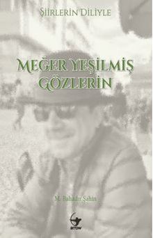 Şiirlerin Diliyle Meğer Yeşilmiş Gözlerin