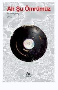 Ah Şu Ömrümüz (Öykü)