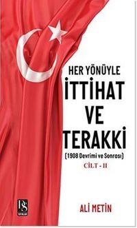 Her Yönüyle İttihat ve Terakki Cilt -2 & 1908 Devrimi ve Sonrası