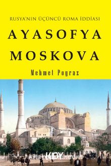 Rusya'nın Üçüncü Roma İddiası Ayasofya Moskova - Mehmet Poyraz
