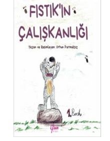 Fıstık’ın Çalışkanlığı - Orhun Parmaksız
