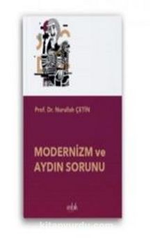 Modernizm ve Aydın Sorunu - Nurullah Çetin