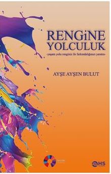 Rengine Yolculuk / Yaşam Yolu Renginiz Ile Farkındalığınızı Yaratın