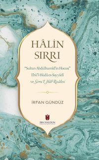 Halin Sırrı: Sultan Abdülhamid'in Hocası Ebü'l-Hüda Es-Sayyadi Ve Sirru'l Hal Risalesi