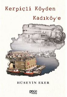 Kerpiçli Köyden Kadiköy’e (Renkli Baskı) - Hüseyin Eker