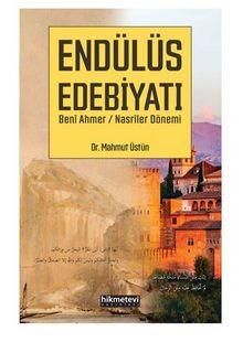 Endülüs Edebiyatı Beni Ahmer / Nasriler Dönemi - Mahmut Üstün
