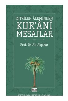 Bitkiler Aleminden  Kur'ani Mesajlar - Prof. Dr. Ali Akpınar