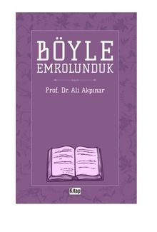 Böyle Emrolunduk - Prof. Dr. Ali Akpınar