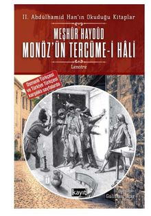 II. Abdülhamid Han'ın Okuduğu Kitaplar  Meşhur Haydud Monözün (Moneuse) Tercüme-i Hali (Osmanlı Türkçesi ve Türkiye Türkçesi karşılıklı sayfalarda)