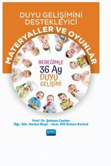 Duyu Gelişimini Destekleyici Materyaller Ve Oyunlar: Bebeğimle 36 Ay Duyu Gelişimi - Şehnaz Ceylan