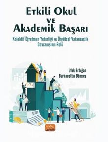 Etkili Okul Ve Akademik Başarı: Kolektif Öğretmen Yeterliği Ve ÖrgüTsel Vatandaşlık Davranışının Rolü - Doç. Dr. Burhanettin Dönmez