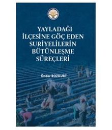 Yayladağı İlçesine Göç Eden Suriyelilerin Bütünleşme süreçleri