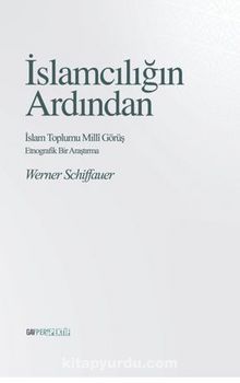 İslamcılığın Ardından - Werner  Schiffauer