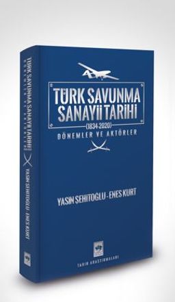 Türk Savunma Sanayi Tarihi (1834-2020) / Dönemler ve Aktörler