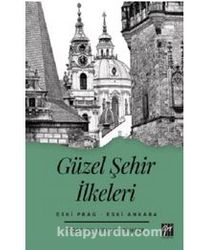 Güzel Şehir İlkeleri Eski Prag - Eski Ankara - Mehmet  Tunçer