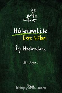 İmtiyaz İş Hukuku Hakimlik Ders Notları - İlke Açan