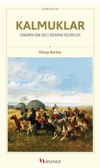 Kalmuklar Cungarya'dan İdil'e Bozkırın Göçebeleri