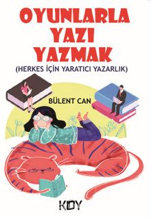Oyunlarla Yazı Yazmak - Bülent Can