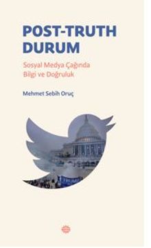 Post-Truth Durum  Sosyal Medya Çağında Bilgi ve Doğruluk