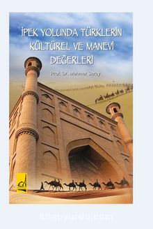 İpek Yolunda Türklerin Kültürel Ve Manevi Değerleri - Prof. Dr. Mehmet Saray