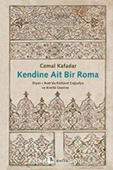 Kendine Ait Bir Roma & Diyar-ı Rum’da Kültürel Coğrafya ve Kimlik Üzerine