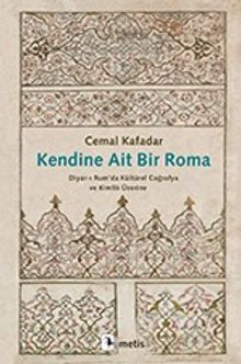 Kendine Ait Bir Roma & Diyar-ı Rum'da Kültürel Coğrafya ve Kimlik Üzerine