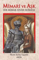Mimari Ve Aşk & Bir Mimar Sinan Romanı