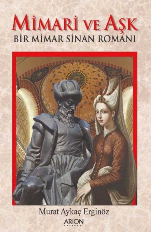 Mimari Ve Aşk & Bir Mimar Sinan Romanı