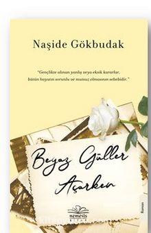 Beyaz Güller Açarken - Naşide Gökbudak