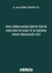 Yapay Zekanın Anonim Şirketin Yönetim Kurulunda Yer Alması ve Bu Durumun Hukuki Sorumluluğa Etkisi