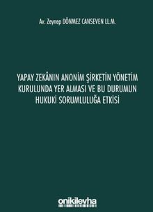 Yapay Zekanın Anonim Şirketin Yönetim Kurulunda Yer Alması ve Bu Durumun Hukuki Sorumluluğa Etkisi