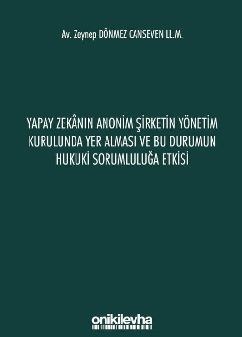 Yapay Zekanın Anonim Şirketin Yönetim Kurulunda Yer Alması ve Bu Durumun Hukuki Sorumluluğa Etkisi
