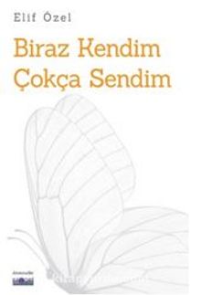 Biraz Kendim Çokça Sendim - Elif  Özel